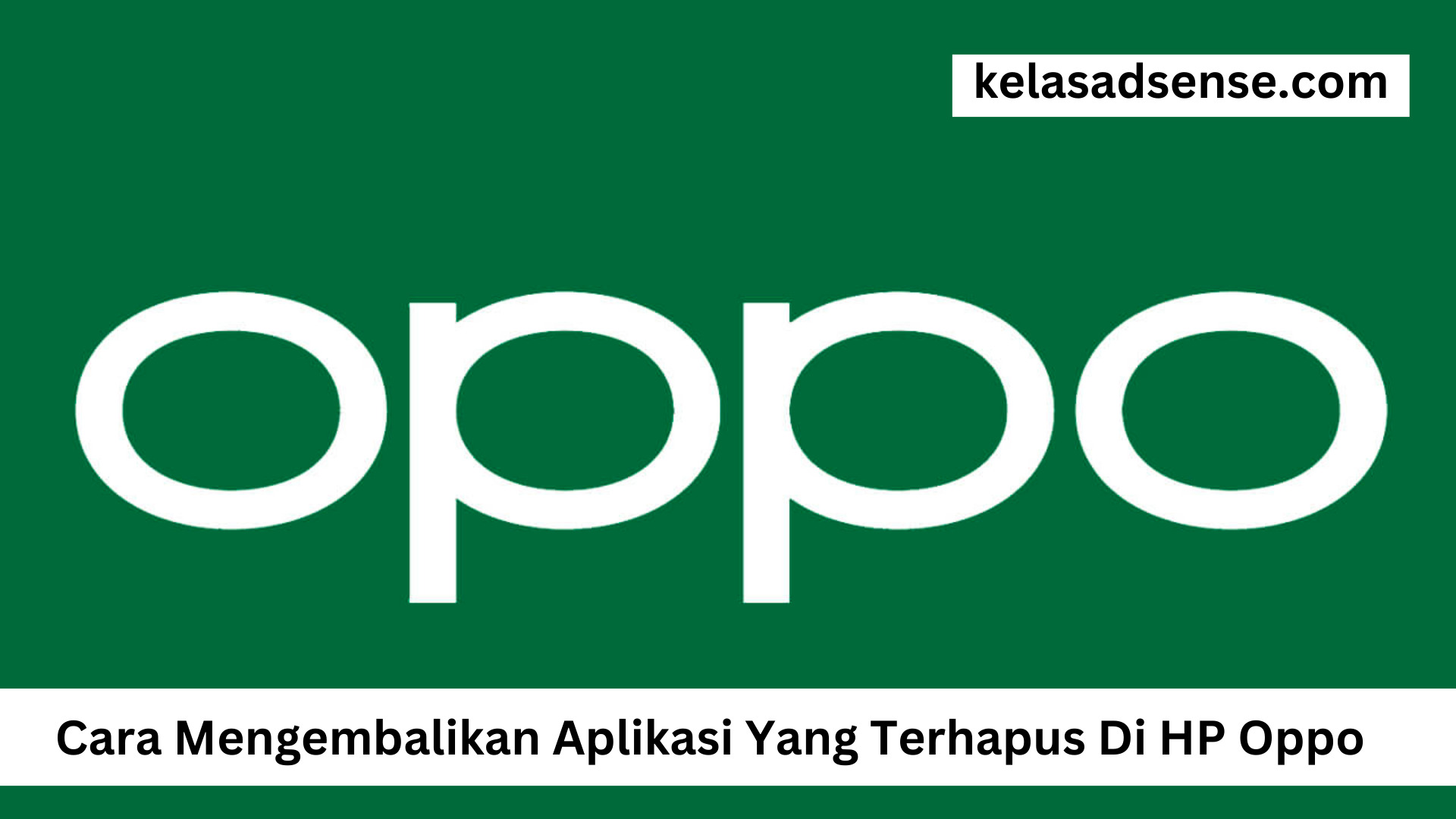 Cara Mengembalikan Aplikasi Yang Terhapus Di HP Oppo